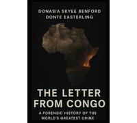 THE LETTER FROM CONGO: A FORENSIC HISTORY OF THE WORLDS GREATEST CRIME