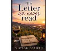 The Letter We Never Read: A Heartfelt Second Chance Romance About Fate, Forgiveness, and Forever