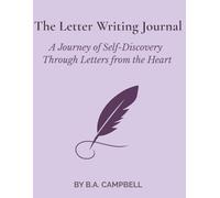 The Letter-Writing Journal: A Journey of Self-Discovery Through Letters from the Heart