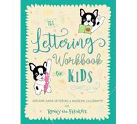 The Lettering Workbook for Kids: Explore Hand Lettering & Modern Calligraphy wit