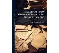 The Letters From George W. Eveleth To Edgar Allan Poe