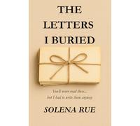 The Letters I Buried: A Year of Unspoken Truths and Quiet Healing