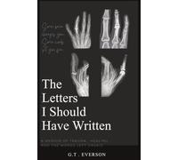 The Letters I Should Have Written: One Person’s Perspective on Medical Trauma