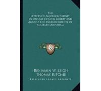 The Letters Of Algernon Sydney, In Defense Of Civil Liberty And Agai (Tascabile)