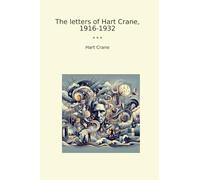 The letters of Hart Crane, 1916-1932