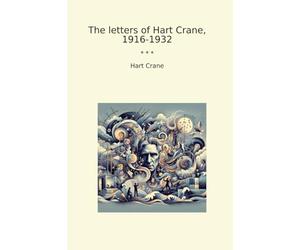 The letters of Hart Crane, 1916-1932