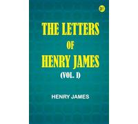 The Letters of Henry James (Vol. I)
