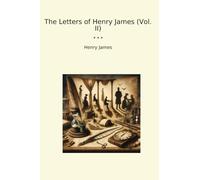 The Letters of Henry James (Vol. II)