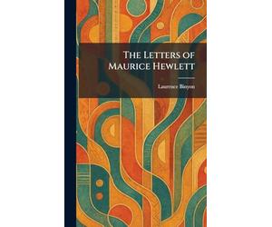 The Letters of Maurice Hewlett