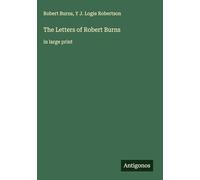 The Letters of Robert Burns: in large print