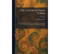 The Letters of Saint Teresa: A Complete Edition Translated From the Spanish and Annotated by the Benedictines of Stanbrook. Introduction by Cardinal Gasquet.