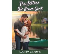 THE LETTERS WE NEVER SENT: A Second Chance Military Romance
