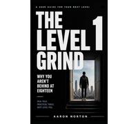 The Level 1 Grind: Why You Aren’t Behind at Eighteen