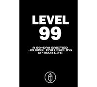 The Level 99 Journal: A 99 Day Gamified Journal for Leveling Up Your Life