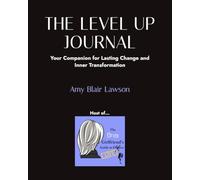 The Level UP Journal: Your Companion for Lasting Change and Inner Transformation