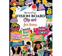 The Level Up Vision Board Clip Art Book for Teens: 600+ Trendy Images, Affirmations and Action Cards to Discover Your Goals, Practice Self-Care, Build ... into Real Next Steps | Teen Boys and Girls