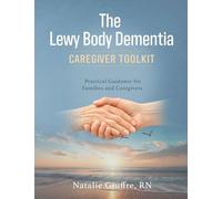 The Lewy Body Dementia: Caregiver Toolkit