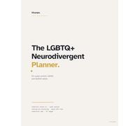 The LGBTQ+ Neurodivergent Planner: A 30-Day Workbook for Identity Check-Ins, Safe-Space Mapping, Coming-Out Decisions, and Mask-Off Time at the Queer Intersection