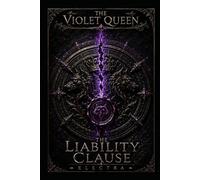 The Liability Clause: An Epic Paranormal Lycan Romance: A Rejected Mate, Morally Grey Alpha, Spicy Romantasy