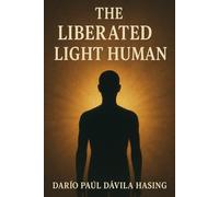 The Liberated Light Human