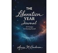 The Liberation Year Journal: 365 Prompts for Choosing Yourself