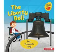 The Liberty Bell: Let Freedom Ring