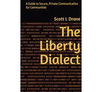 The Liberty Dialect: A Guide to Secure, Private Communication for Communities