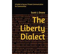 The Liberty Dialect: A Guide to Secure, Private Communication for Communities