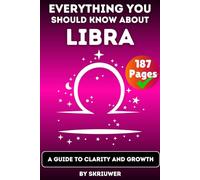 The Libra Book: Everything You Should Know About Libras: A Guide to Clarity and Growth
