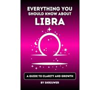 The Libra Book: Everything You Should Know About Libras: A Guide to Clarity and Growth (Pocketbook Edition): A Guide to Clarity and Growth (Revised Edition)