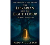 The Librarian and The Eighth Door: The Root of Dreams: 3