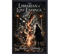 The Librarian of Lost Endings