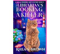The Librarian’s Booking A Killer: Lila And Whiskers Mystery Book 4 (A Fast Paced Cozy Mystery)