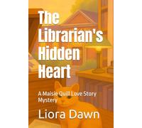 The Librarian's Hidden Heart: A Maisie Quill Love Story Mystery