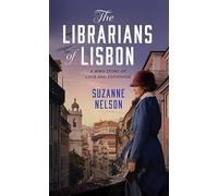The Librarians of Lisbon: A Wwii Story of Love and Espionage