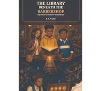 The Library Beneath the Barbershop: The Inventor Nobody Remembered: 1