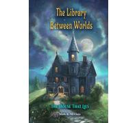 The Library Between Worlds: The House That Lies
