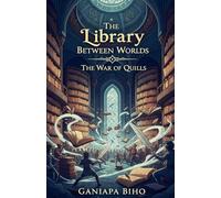 The Library Between Worlds: The War of Quills: 1