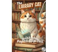 The Library Cat with the Paper-Clip Tail: The Songbird with No Voice