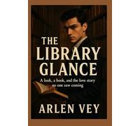 The Library Glance: A look, a book, and the love story no one saw coming