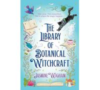 The Library of Botanical Witchcraft: a whimsical, light academia fantasy about magical plants, dusty books and blossoming love