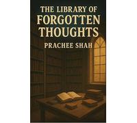 The Library of Forgotten Thoughts Where Lost Feelings Find a Shelf