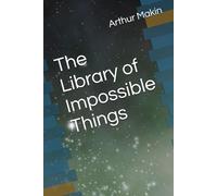 The Library of Impossible Things