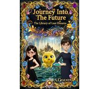 The Library of lost dreams - Journey into the future: The Expanded Edition: A High-Stakes Adventure into the Future