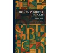 The Library Without the Walls: Reprints of Papers and Addresses