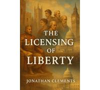 The Licensing of Liberty.: By. Jonathan Clements