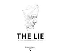 The Lie: An Investigation into the Architecture of Deception