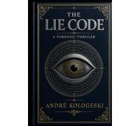 The Lie Code: A Forensic Thriller