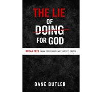 The Lie of Doing For God: Break Free From Performance-Based Faith