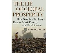 Seth Donnelly The Lie of Global Prosperity (Tascabile)